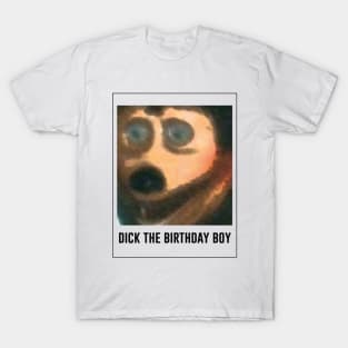 dick the birthday boy T-Shirt